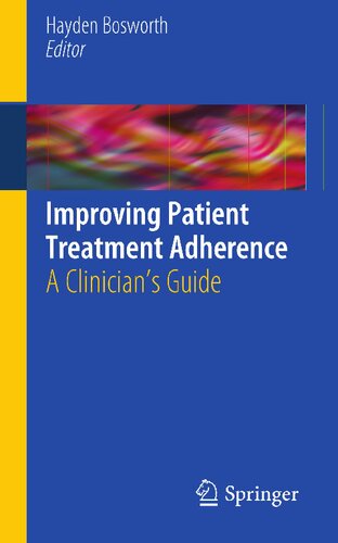 Improving Patient Treatment Adherence A Clinicians Guide 2010th Edition Hayden Bosworth Editor