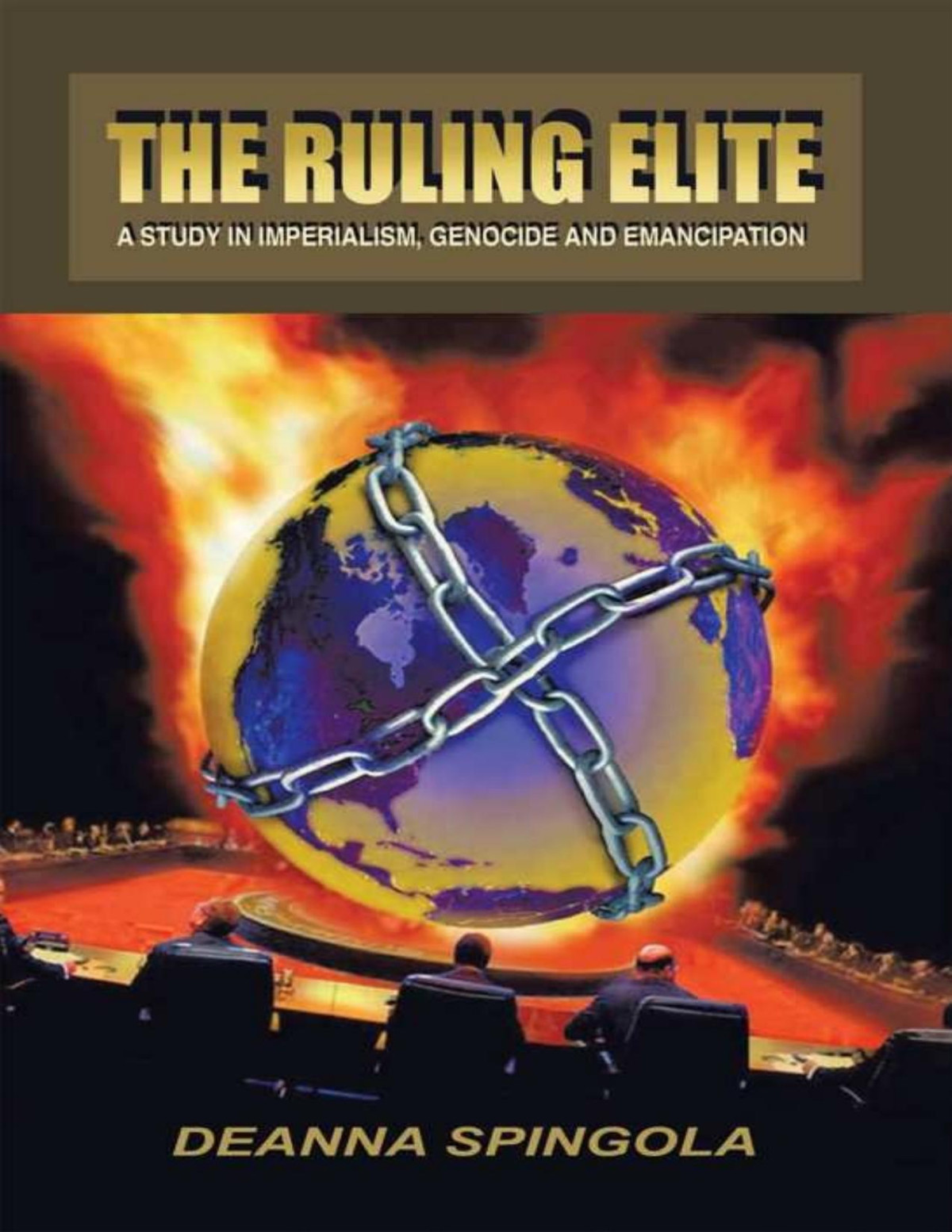 The Ruling Elite A Study In Imperialism Genocide And Emancipation Deanna Spingola Spingola