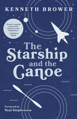 The Starship And The Canoe Kenneth Brower