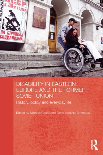 Disability In Eastern Europe And The Former Soviet Union History Policy And Everyday Life Michael Rasell And Elena Iarskaiasmirnova