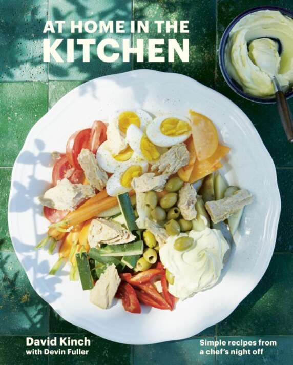 At Home In The Kitchen Simple Recipes From A Chefs Night Off David Kinch Devin Fuller Kinch
