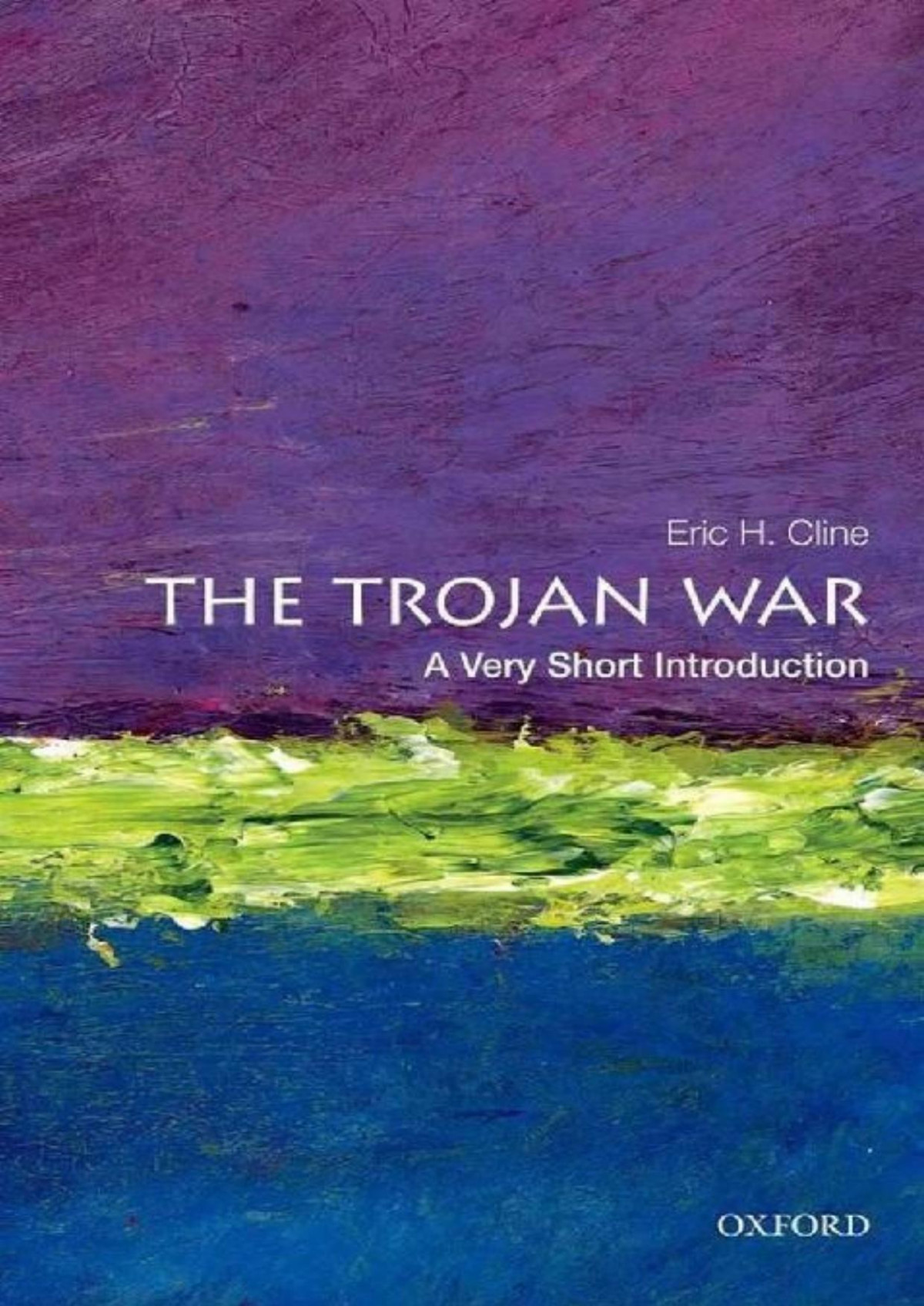 The Trojan War A Very Short Introduction Eric H Cline Cline