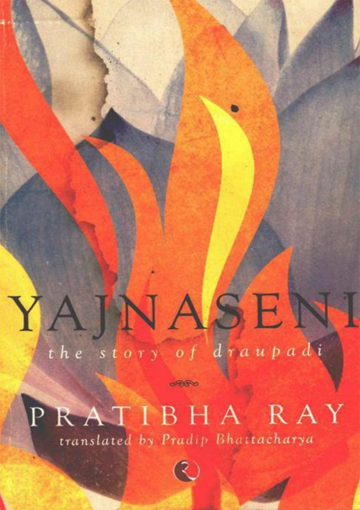 Yajnaseni The Story Of Draupadi Pratibha Ray Ray Pratibha