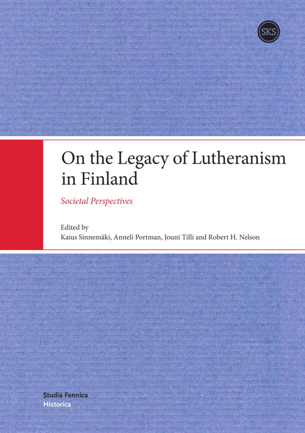 On The Legacy Of Lutheranism In Finland Kaius Sinnemki Anneli Portman