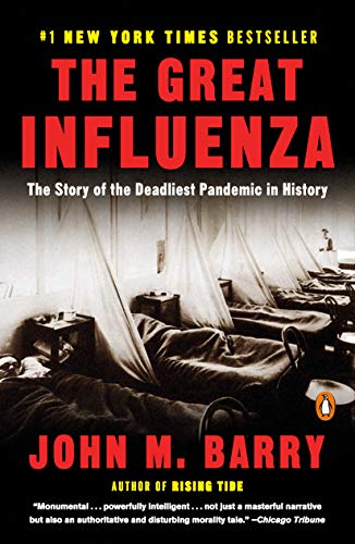The Great Influenza The Story Of The Deadliest Pandemic In History John M Barry