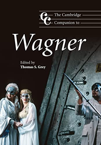 The Cambridge Companion To Wagner Cambridge Companions To Music 1st Edition Thomas S Grey