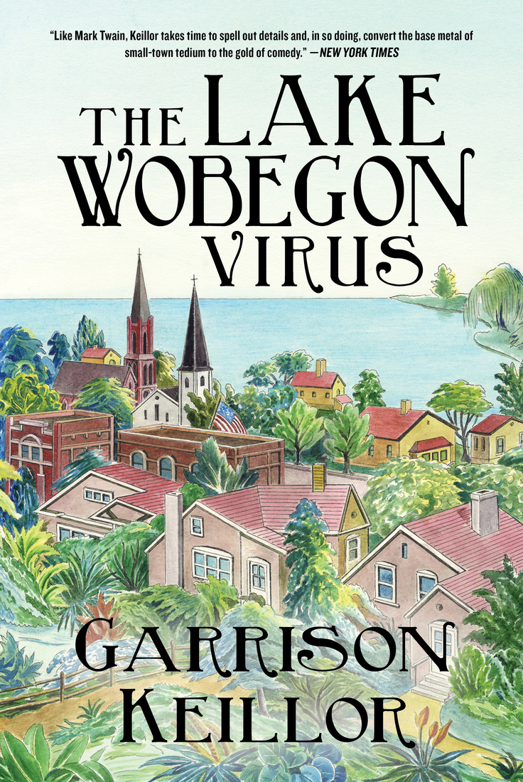 The Lake Wobegon Virus Garrison Keillor Keillor Garrison