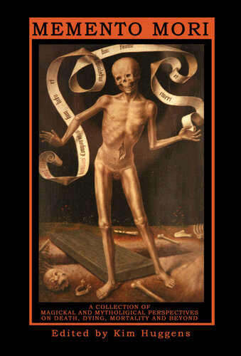 Memento Mori A Collection Of Magickal And Mythological Perspectives On Death Dying Mortality And Beyond Julian Vayne