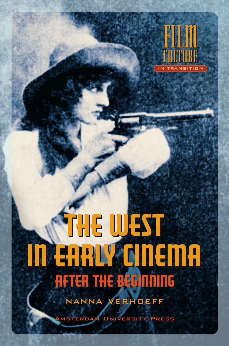 The West In Early Cinema After The Beginning Film Culture In Transition 1st Edition Verhoeff