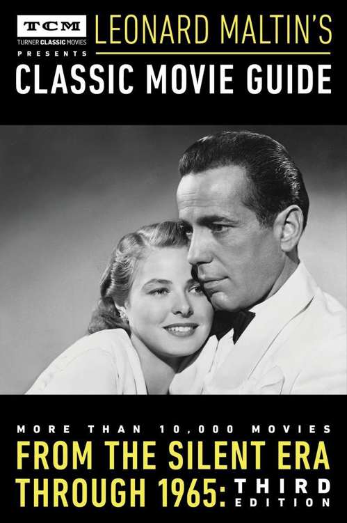 Turner Classic Movies Presents Leonard Maltins Classic Movie Guide From The Silent Era Through 1965 Third Edition Leonard Maltin Maltin