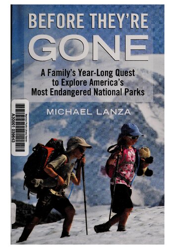 Before Theyre Gone A Familys Yearlong Quest To Explore Americas Most Endangered National Parks Michael Lanza