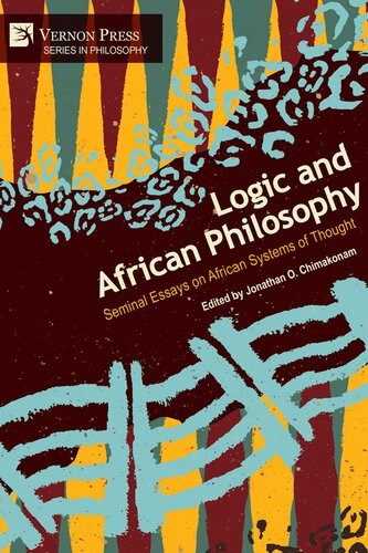Logic And African Philosophy Seminal Essays On African Systems Of Thought Jonathan O Chimakonam Editor