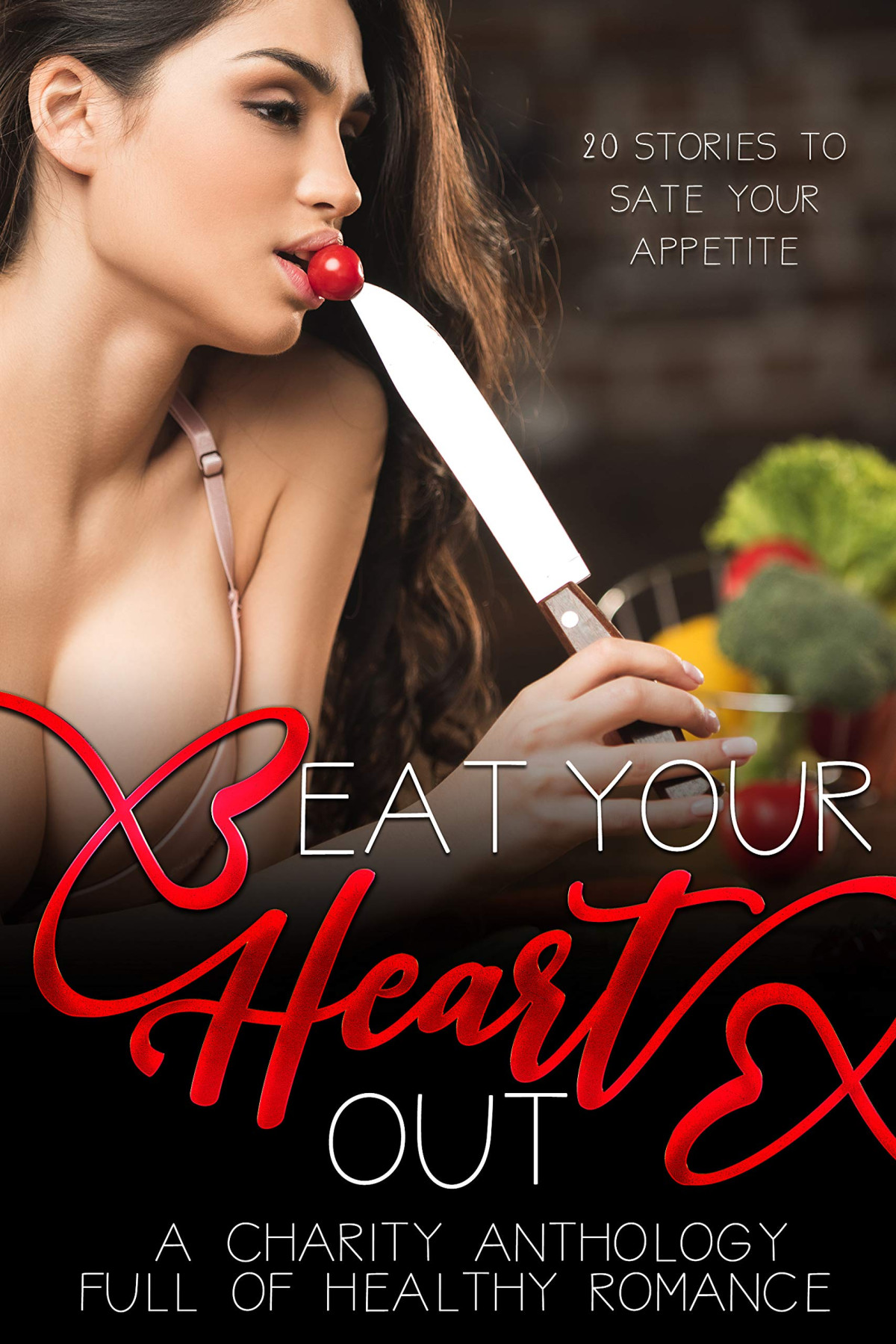 Eat Your Heart Out A Romance Charity Anthology Various Authors