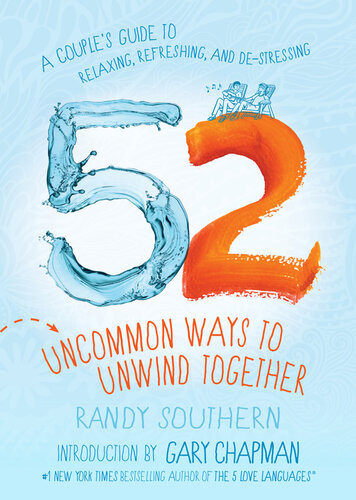 52 Uncommon Ways To Unwind Together A Couples Guide To Relaxing Refreshing And Destressing Kindle Southern
