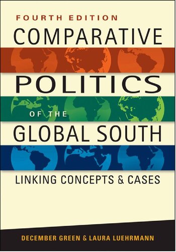 Comparative Politics Of The Global South Linking Concepts And Cases 4th Ed 4th Edition December Green