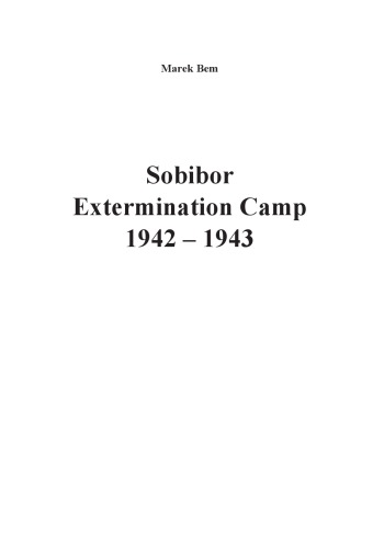 Sobibor Extermination Camp 1942 1943 Marek Bem