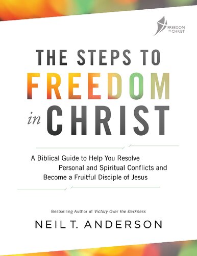 The Steps To Freedom In Christ 2017 Neil T Anderson
