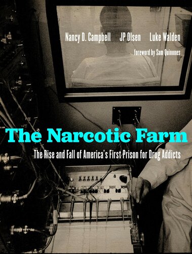 The Narcotic Farm The Rise And Fall Of Americas First Prison For Drug Addicts Nancy D Campbell Jp Olsen Luke Walden