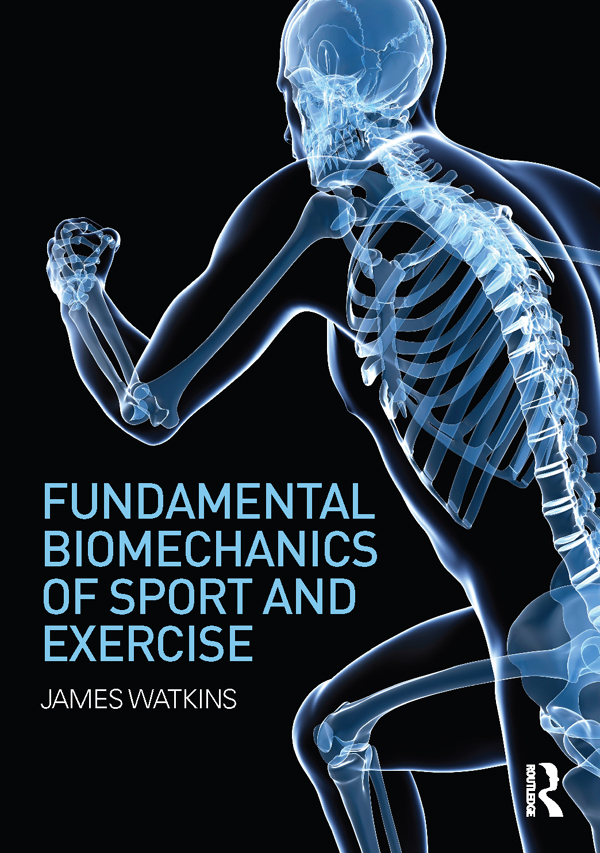 Fundamental Biomechanics Of Sport And Exercise Watkins James Watkins