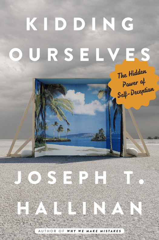 Kidding Ourselves Joseph T Hallinan Hallinan Joseph T