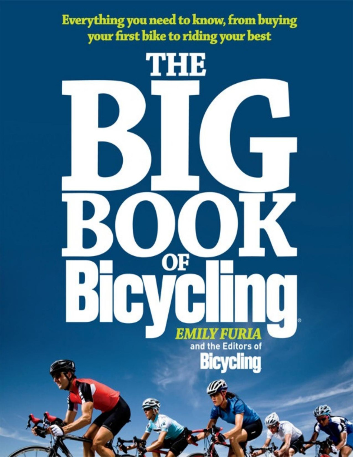 The Big Book Of Bicycling Everything You Need To Everything You Need To Know From Buying Your First Bike To Riding Your Best Pdfdrivecom Emilyi Furia