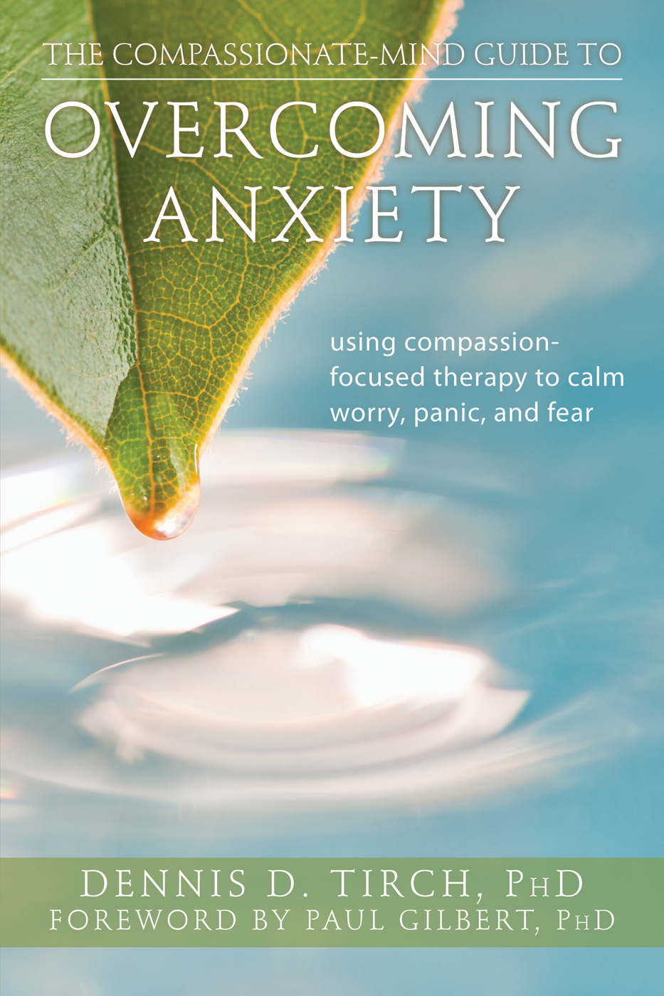 The Compassionatemind Guide To Overcoming Anxiety Dennis Tirch Tirch