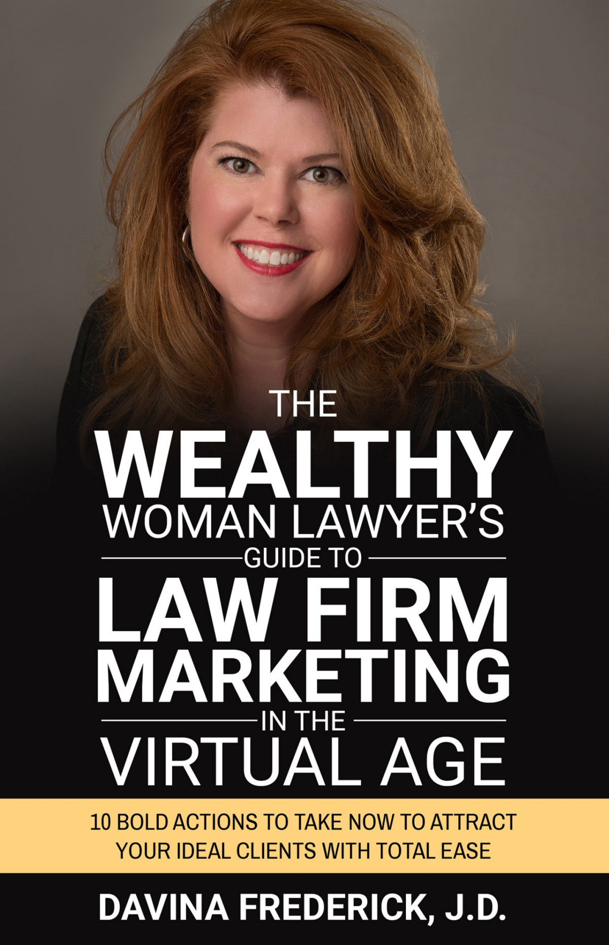 The Wealthy Woman Lawyers Guide To Law Firm Marketing In The Virtual Age Davina Frederick Frederick