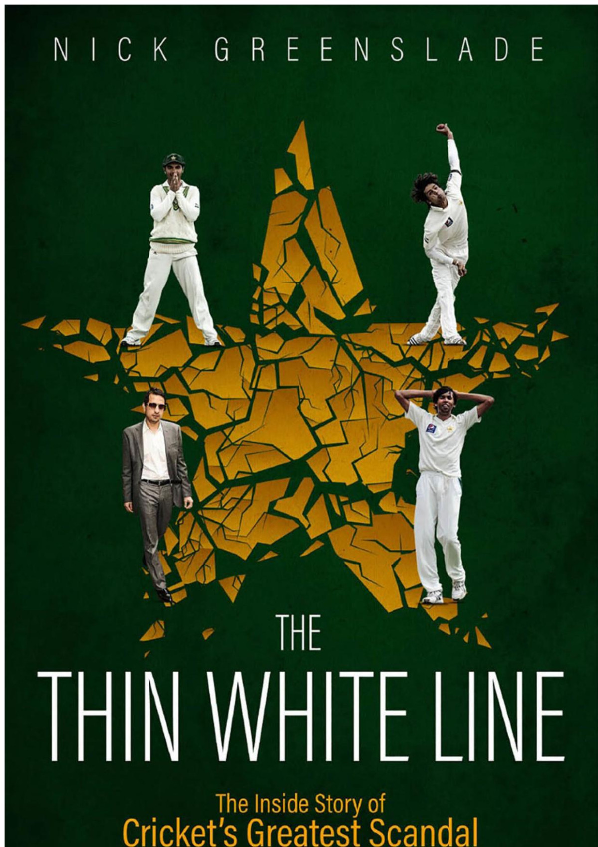 The Thin White Line The Inside Story Of Crickets Greatest Fixing Scandal Nick Greenslade Greenslade