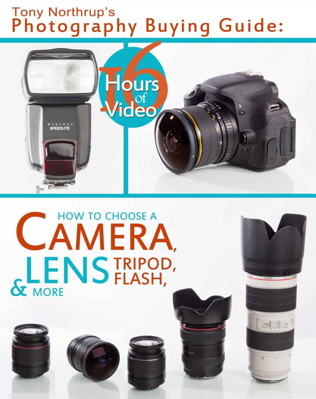 Tony Northrups Photography Buying Guide How To Choose A Camera Lens Tripod Flash More Tony Northrups Photography Books Book 2 Tony Northrup