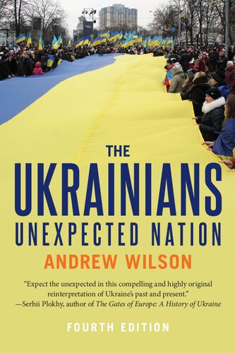 The Ukrainians Unexpected Nation 4th Edition Andrew Wilson