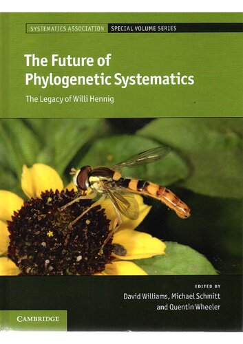 The Future Of Phylogenetic Systematics The Legacy Of Willi Hennig 1st Edition David Williams Michael Schmitt Quentin Wheeler