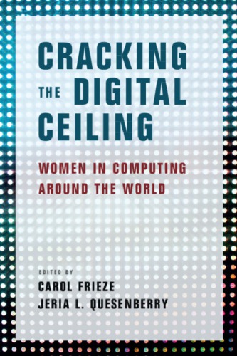 Cracking The Digital Ceiling Women In Computing Around The World 1st Edition Carol Frieze