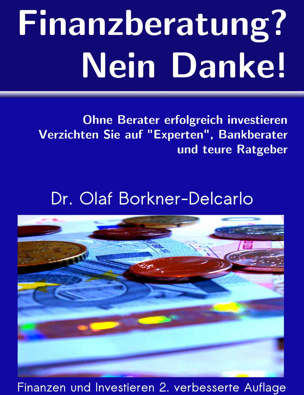 Finanzberatung Nein Danke Ohne Beratung Erfolgreich Investieren Finanzen German Edition Olaf Borkner Borkner