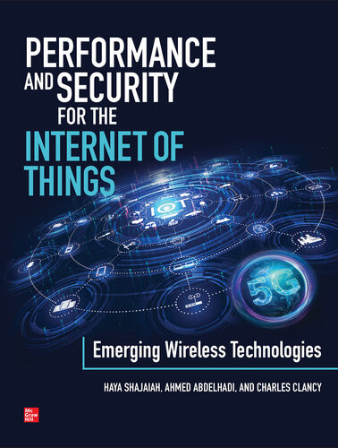 Performance And Security For The Internet Of Things Emerging Wireless Technologies Haya Shajaiah