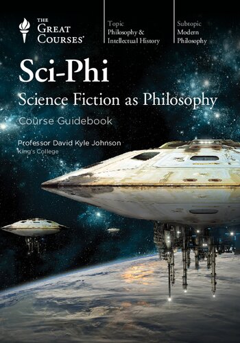 Sciphi Science Fiction As Philosophy Course Guidebook David Kyle Johnson