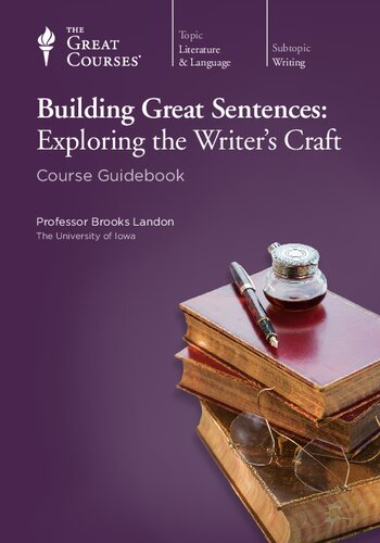 Building Great Sentences Exploring The Writers Craft Brooks Landon