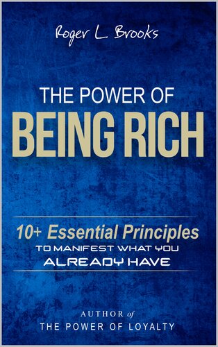 The Power Of Being Rich 10 Essential Principles To Manifest What You Already Have Roger L Brooks