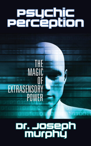 Psychic Perception The Magic Of Extrasensory Power Dr Joseph Murphy