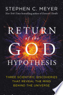 Return Of The God Hypothesis Three Scientific Discoveries That Reveal The Mind Behind The Universe Stephen C Meyer