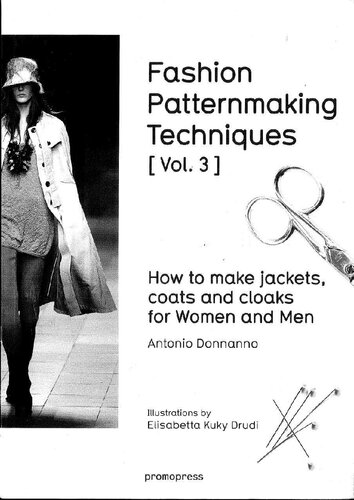 Fashion Patternmaking Techniques Vol 3 How To Make Jackets Coats And Cloaks For Women And Men Antonio Donnanno