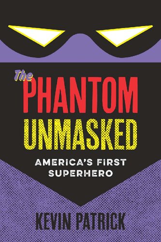 The Phantom Unmasked Americas First Superhero Kevin Patrick