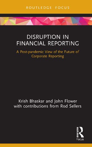 Disruption In Financial Reporting A Postpandemic View Of The Future Of Corporate Reporting 1st Edition Krish Bhaskar