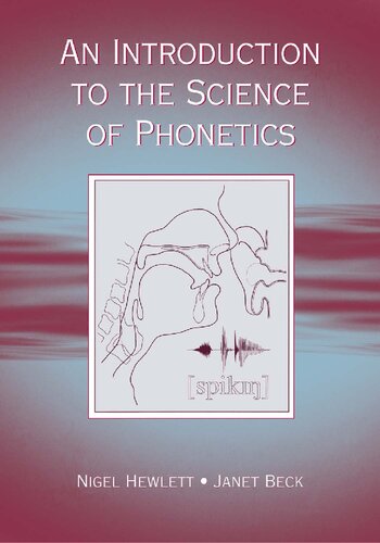 An Introduction To The Science Of Phonetics 1st Edition Nigel Hewlett
