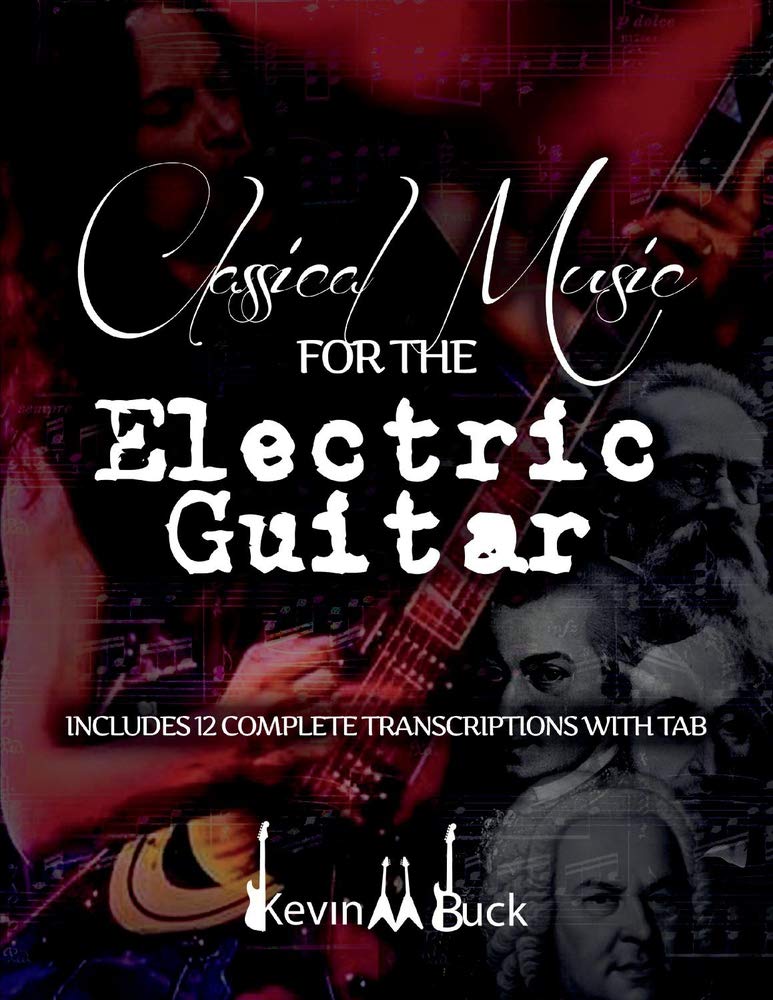 Classical Music For The Electric Guitar Kevin Buck