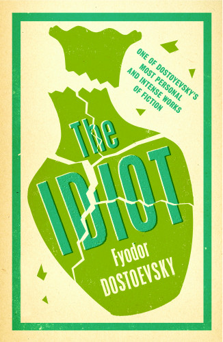 The Idiot Dostoevsky Dostoyevsky Ignat Avsey