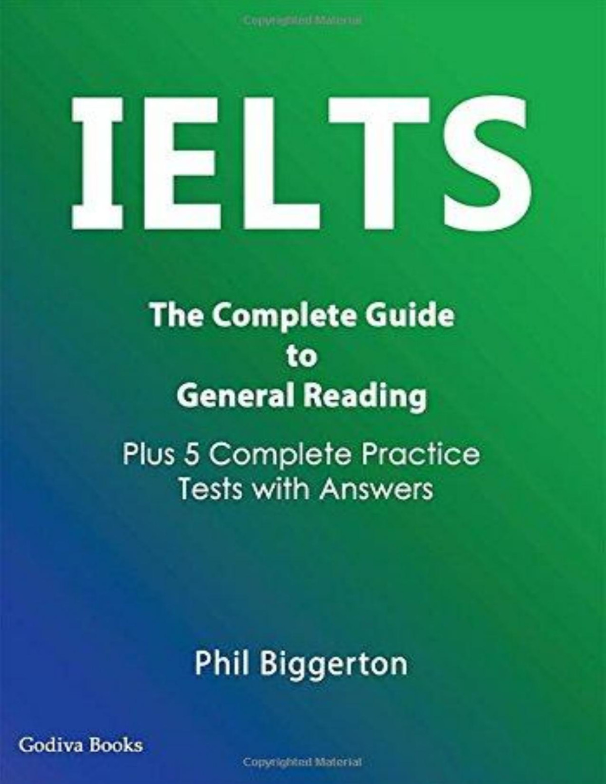 Ielts The Complete Guide To General Reading Plus 5 Complete Practice Tests With Answers Phil Biggerton