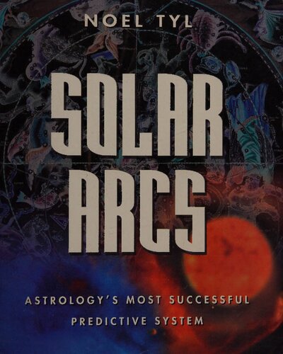 Solar Arcs Astrologys Most Successful Predictive System Noel Tyl