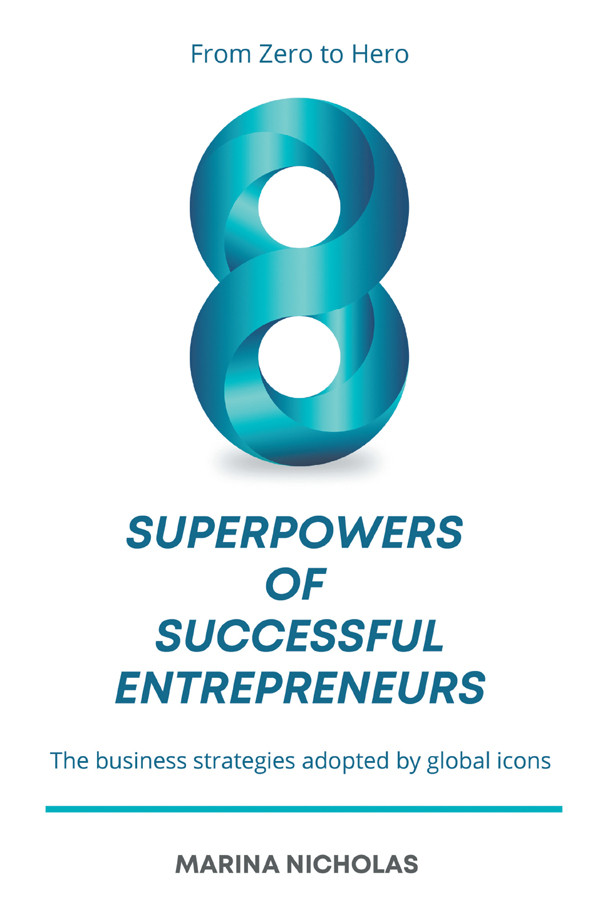 The 8 Superpowers Of Successful Entrepreneurs Marina Nicholas