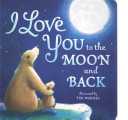 I Love You To The Moon And Back Little Tiger Press Tim Warnes