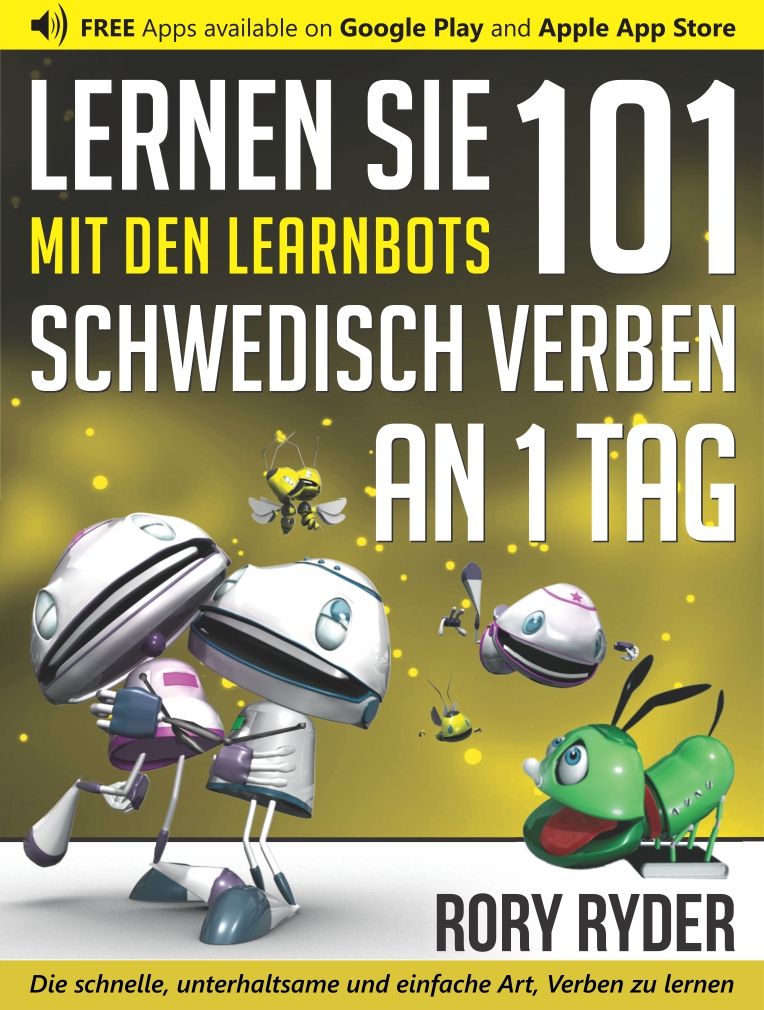 Lernen Sie 101 Schwedisch Verben An 1 Tag Mit Den Learnbots 1st Edition Rory Ryder